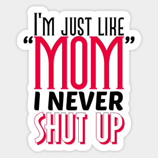 I'm just like mom Sticker
